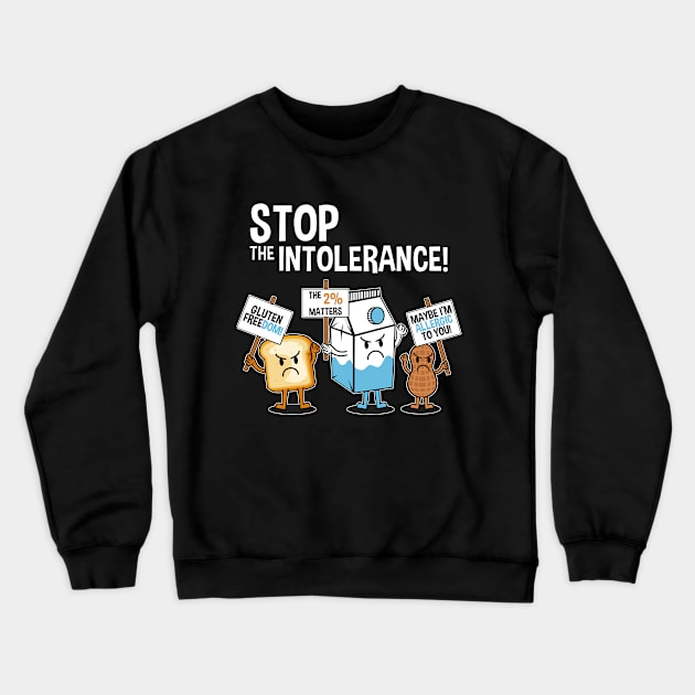 Food Allergies Are A Real Pain So Stop The Intolerance Crewneck Sweatshirt by SassySoClassy